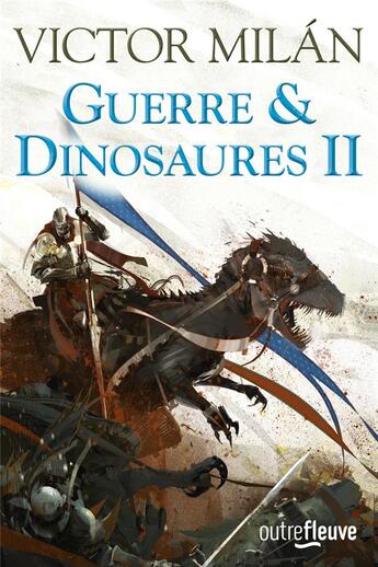 Couverture du livre « Guerre & dinosaures Tome 2 » de Victor Milan aux éditions Fleuve Editions