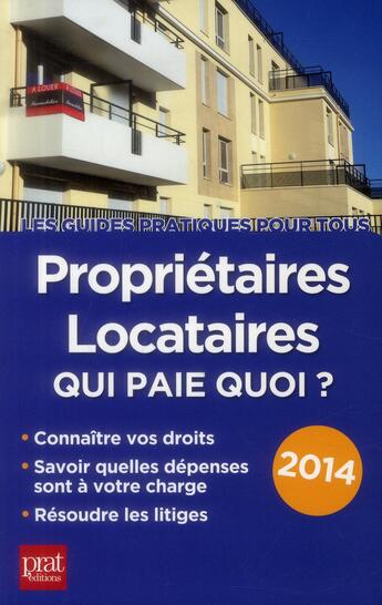Couverture du livre « Propriétaires-locataires ; qui paie quoi ? 2014 » de Patricia Gendrey et Sylvie Dibos-Lacroux aux éditions Prat