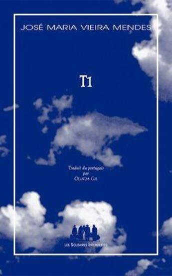 Couverture du livre « T1 » de Jose Maria Vieira Mendes aux éditions Solitaires Intempestifs