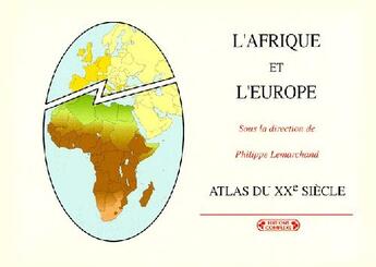 Couverture du livre « L'Afrique et l'Europe ; Atlas du XXe siècle » de Lemarchand. Phi aux éditions Complexe