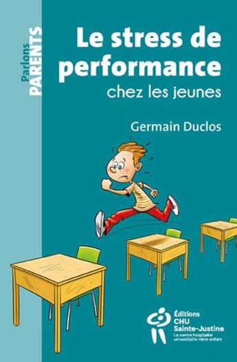 Couverture du livre « Le stress de performance chez les jeunes » de Germain Duclos aux éditions Sainte Justine
