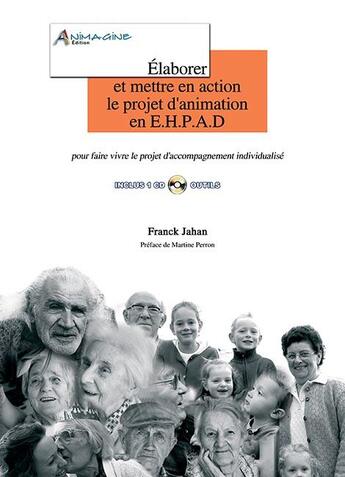 Couverture du livre « Élaborer et mettre en action le projet d'animation en ehpad » de Franck Jahan aux éditions Petrarque