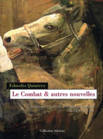 Couverture du livre « Le combat et autres nouvelles » de Ednodio Quintero aux éditions A Plus D'un Titre