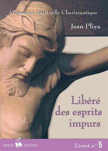 Couverture du livre « Libéré des esprit impurs t.5 » de Jean Pliya aux éditions Ephese