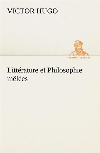 Couverture du livre « Littérature et philosophie mêlées » de Victor Hugo aux éditions Tredition