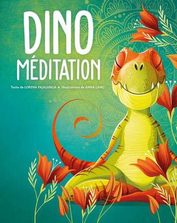 Couverture du livre « Dino meditation » de Pajalunga/Lang aux éditions White Star Kids