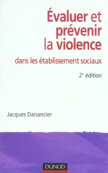 Couverture du livre « Evaluer Et Prevenir La Violence Dans Les Etablissements Sociaux » de Jacques Danancier aux éditions Dunod