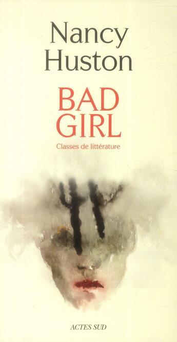 Couverture du livre « Bad girl ; classes de littérature » de Nancy Huston aux éditions Actes Sud