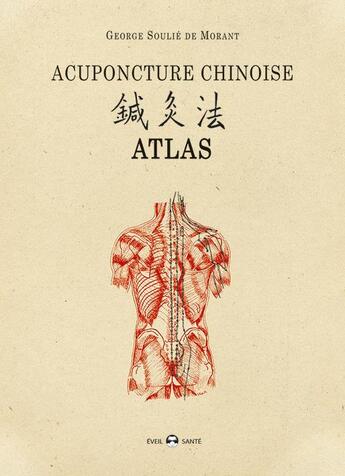 Couverture du livre « Acupuncture chinoise ; atlas » de George Soulié De Morant aux éditions De L'eveil