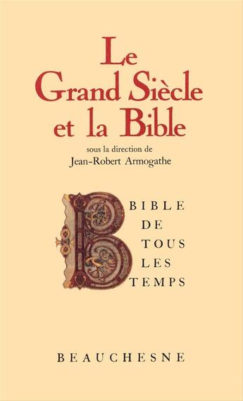 Couverture du livre « Le grand siecle et la bible » de Armogathej-Robert aux éditions Beauchesne