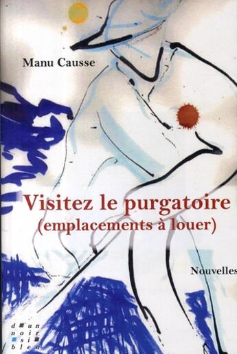 Couverture du livre « Visitez le purgatoire » de Manu Causse aux éditions D'un Noir Si Bleu