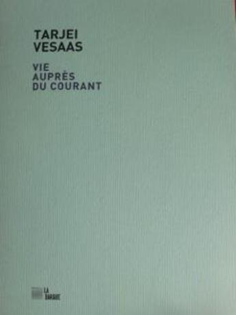 Couverture du livre « Vie auprès du courant » de Tarjei Vesaas aux éditions La Barque