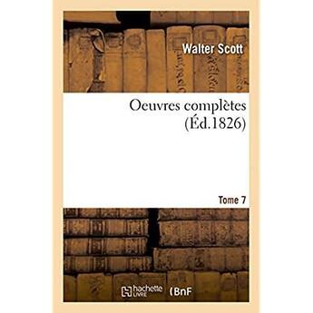 Couverture du livre « Oeuvres completes. Tome 7 » de Scott aux éditions Hachette Bnf