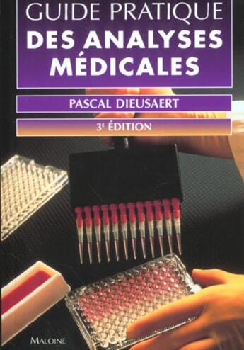 Couverture du livre « Guide pratique des analyses medicales ; 3e edition » de Pascal Dieusaert aux éditions Maloine