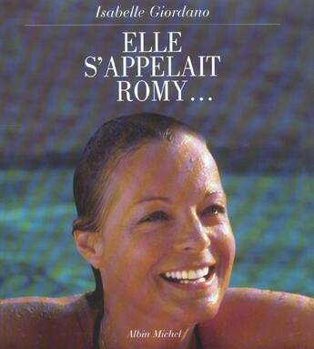 Couverture du livre « Elle s'appelait romy... » de Isabelle Giordano aux éditions Albin Michel