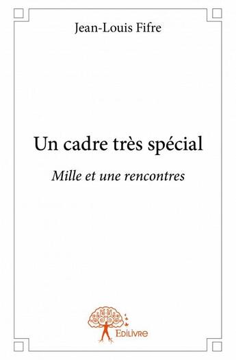 Couverture du livre « Un cadre très spécial » de Fifre Jean-Louis aux éditions Edilivre