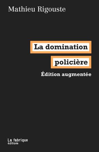Couverture du livre « La domination policière » de Mathieu Rigouste aux éditions Fabrique