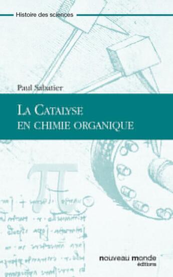 Couverture du livre « La catalyse en chimie organique » de Paul Sabatier aux éditions Nouveau Monde