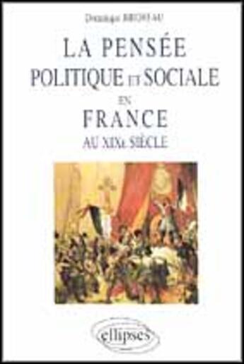 Couverture du livre « La pensee politique et sociale en france au xixe siecle » de Bihoreau Dominique aux éditions Ellipses