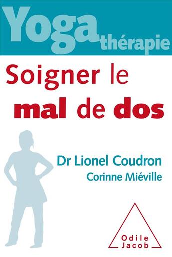 Couverture du livre « Yoga thérapie : soigner le mal de dos » de Lionel Coudron et Corinne Mieville aux éditions Odile Jacob