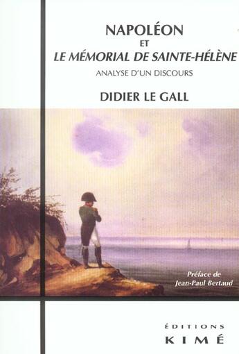 Couverture du livre « Napoleon et le memorial de sainte helene - analyse d'un discours » de Didier Le Gall aux éditions Kime