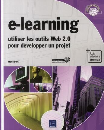 Couverture du livre « E-learning ; utiliser les outils Web 2.0 pour développer un projet » de Marie Prat aux éditions Eni