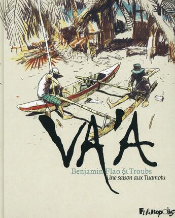 Couverture du livre « Va'a ; une saison aux Tuamotu » de Benjamin Flao et Troubs aux éditions Futuropolis