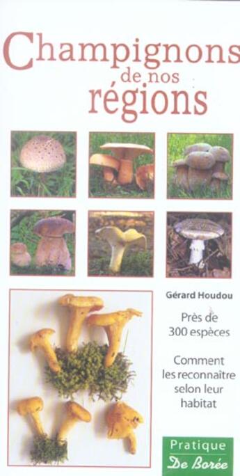 Couverture du livre « Champignons De Nos Regions » de Gerard Houdou aux éditions De Boree