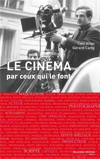 Couverture du livre « Le cinéma par ceux qui le font » de Yves Alion et Gerard Camy aux éditions Nouveau Monde