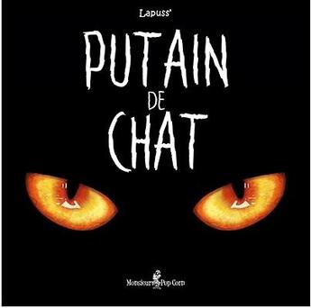 Couverture du livre « Putain de chat T.1 » de Lapuss' aux éditions Monsieur Pop Corn