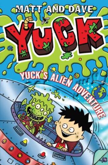 Couverture du livre « Yuck's Alien Adventure » de Matt And Dave aux éditions Epagine
