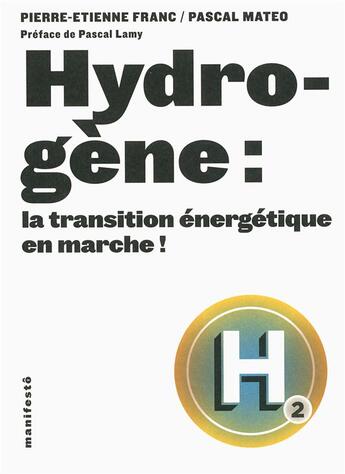 Couverture du livre « Hydrogène : la transition énergétique en marche! » de Pierre-Etienne Franc et Pascal Mateo aux éditions Alternatives