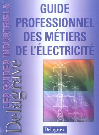 Couverture du livre « Guide professionnel des métiers de l'électricité » de Pierre Boye et Jean-Jacques Hardy et Andre Biancotto aux éditions Delagrave