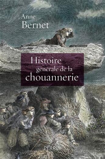 Couverture du livre « Histoire générale de la chouannerie » de Anne Bernet aux éditions Perrin