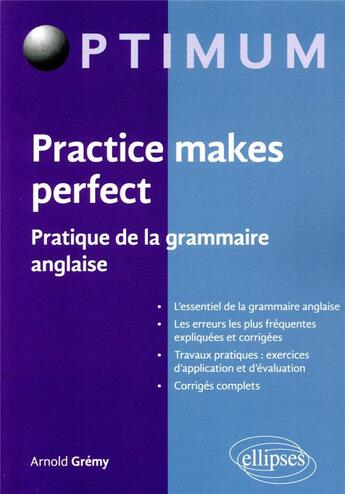 Couverture du livre « Practice makes perfect - pratique de la grammaire anglaise » de Arnold Gremy aux éditions Ellipses