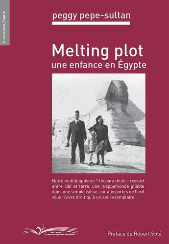Couverture du livre « Melting plot ; une enfance en Egypte » de Peggy Pepe-Sultan aux éditions Chevre Feuille Etoilee