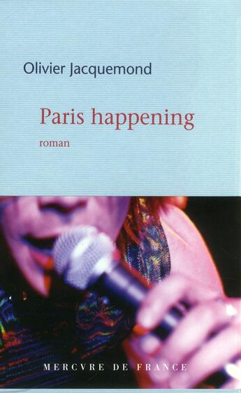 Couverture du livre « Paris happening » de Olivier Jacquemond aux éditions Mercure De France