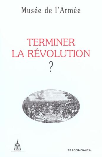 Couverture du livre « Terminer La Revolution Francaise ? » de Musee De L'Armee aux éditions Economica