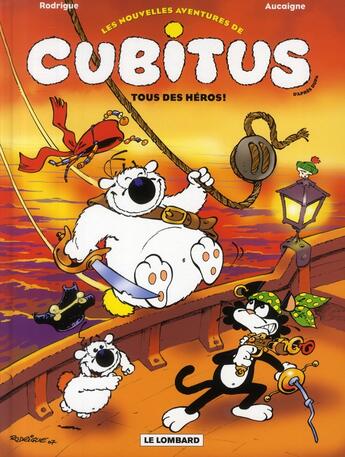 Couverture du livre « Les nouvelles aventures de Cubitus Tome 4 : tous des héros ! » de Michel Rodrigue et Pierre Aucaigne aux éditions Lombard