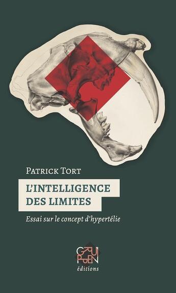 Couverture du livre « L'intelligence des limites ; essai sur le concept d'hypertélie » de Patrick Tort aux éditions Gruppen