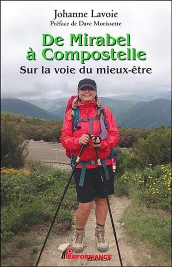 Couverture du livre « De Mirabel à Compostelle ; sur la voie du mieux-être » de Johanne Lavoie aux éditions Performance Editions