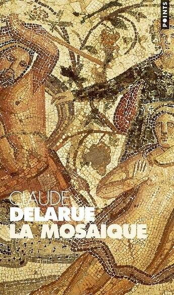 Couverture du livre « La mosaïque » de Claude Delarue aux éditions Points