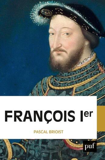 Couverture du livre « Francois Ier » de Brioist Pascal aux éditions Puf