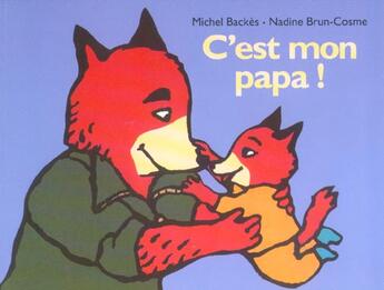 Couverture du livre « C est mon papa » de Backes Michel / Brun aux éditions Ecole Des Loisirs