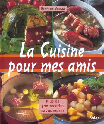 Couverture du livre « Cuisine Pour Mes Amis » de Vergne Blanche aux éditions Solar