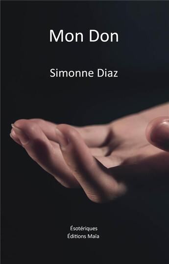 Couverture du livre « Mon don » de Simonne Diaz aux éditions Editions Maia