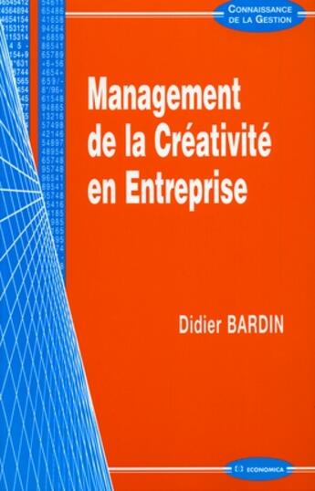 Couverture du livre « Management De La Creativite En Entreprise » de Didier Bardin aux éditions Economica
