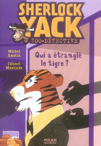 Couverture du livre « Sherlock Yack t.2 ; qui a étranglé le tigre ? » de Colonel Moutarde et Michel Amelin aux éditions Milan