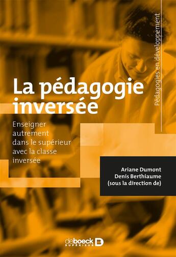 Couverture du livre « La pédagogie inversée ; enseigner autrement dans le supérieur par la classe inversée » de  aux éditions De Boeck Superieur