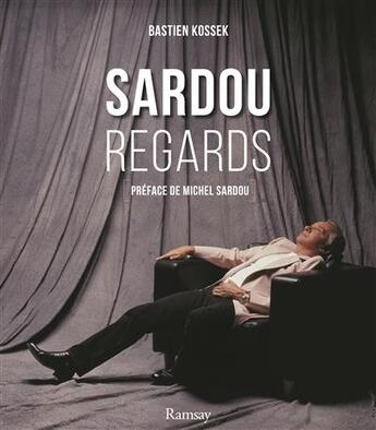 Couverture du livre « Sardou - regards » de Bastien Kossek aux éditions Ramsay